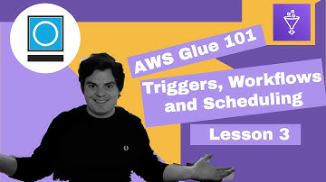 AWS Glue 101 | Lesson 3: Glue Triggers and WorkFlows