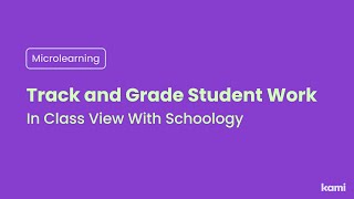 Track and Grade Student Work With Class View in Schoology