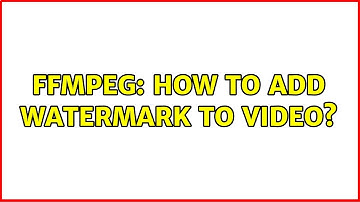 FFMPEG: how to add watermark to video?