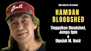 Hamdan Bloodshed | Mengundur Diri Dari Bloodshed Lalu Diganti Opie #HUBRAM #kliphubram