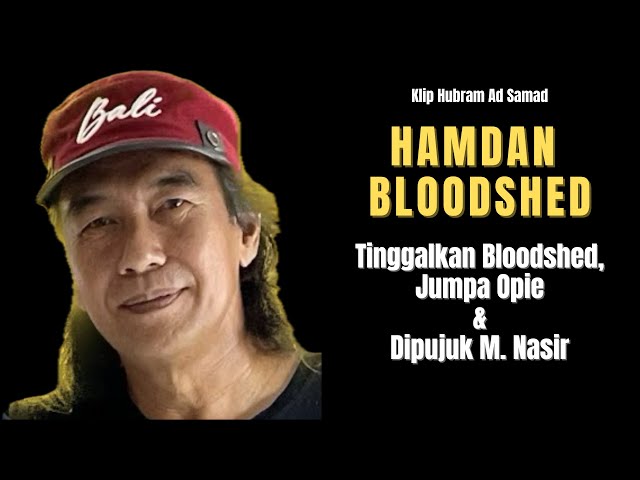 Hamdan Bloodshed | Mengundur Diri Dari Bloodshed Lalu Diganti Opie #HUBRAM #kliphubram class=