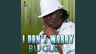 I Don't Worry - Bugle