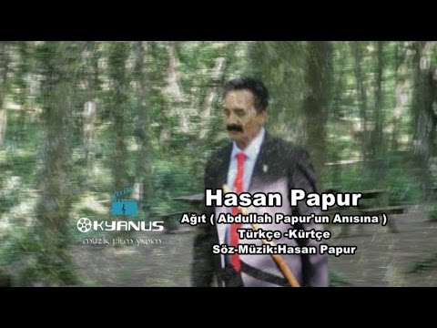 Hasan Papur - Ağıt ( Abdullah Papur'un Anısına) Türkçe - Türkçe - Klip Version