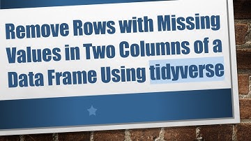 Remove Rows with Missing Values in Two Columns of a Data Frame Using tidyverse