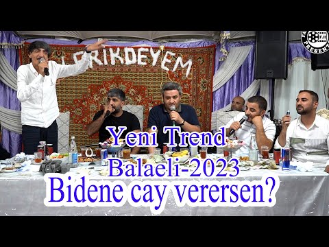 Bidene cay verersen Yeni Trend 2023 Balaeli,Valeh,Orxan,Ruslan,Vasif