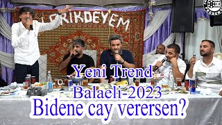 Bidene cay verersen Yeni Trend 2023 Balaeli,Valeh,Orxan,Ruslan,Vasif Resimi