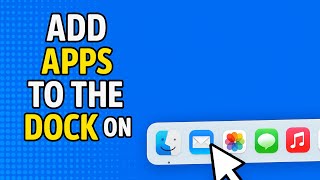 How To Add Apps to the Dock on Mac