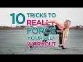 10 Tricks To Really Force Yourself To Work Out