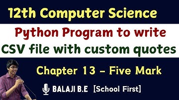 Python Program to write csv file with custom quotes | 12th Computer Science | Chap 13 five marks