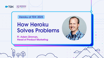 How Heroku Solves Problems | Heroku at TDX 2025