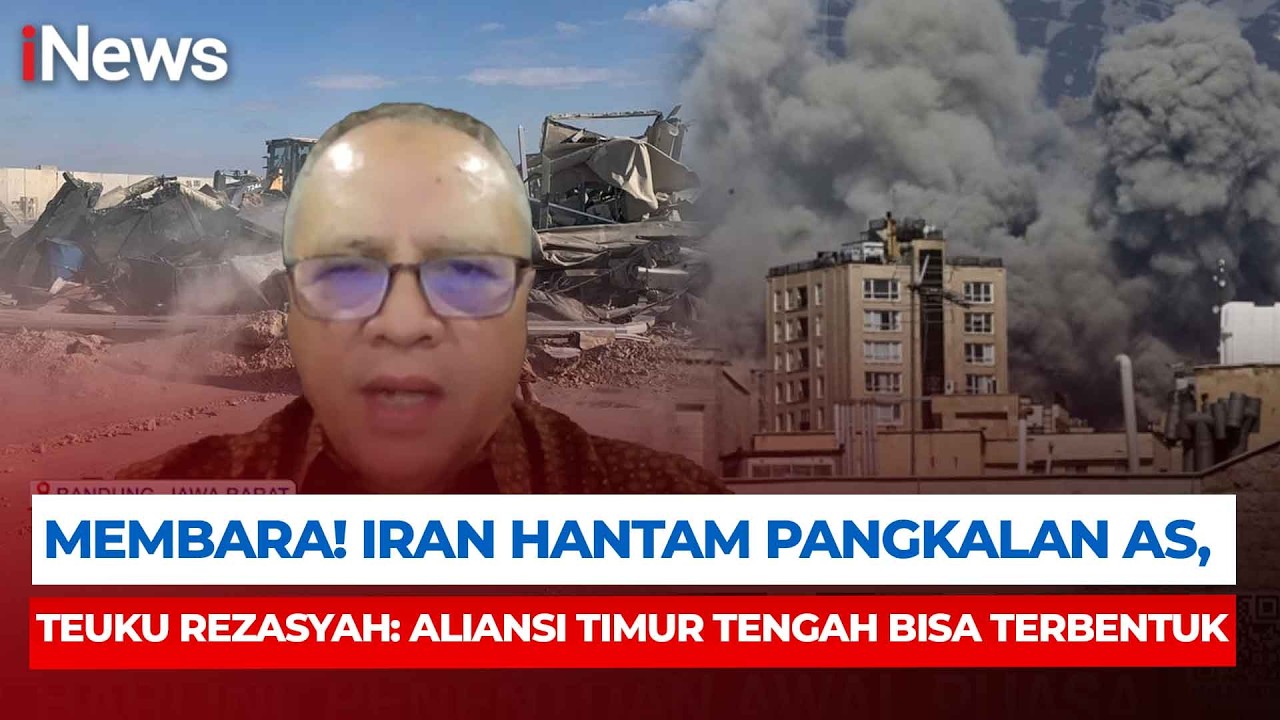 Iran Gempur Basis Militer AS di Timur Tengah, Teuku Rezasyah: Potensi Koalisi Timur Tengah Menguat