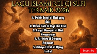 LAGU SUFI TERBAIK 2026 PALING MENYENTUH HATI | DZIKIR, TAUBAT & RINDU ILAHI (FULL ALBUM RELIGI)