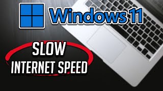 how to fix slow internet speed in windows 11 [2024]