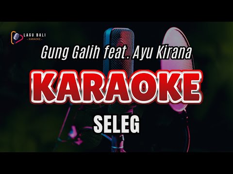 KARAOKE DUET SELEG // GUNG GALIH // AYU KIRANA // LAGU BALI KARAOKE // #GUNGGALIH #AYUKIRANA β Lagu Bali Karaoke