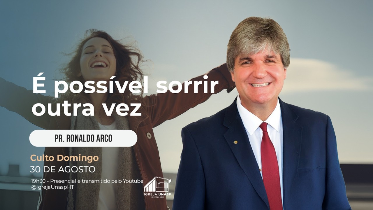 Culto Adventista | Pr. Ronaldo Arco | "É Possível Sorrir Outra Vez" | Igreja Unasp Ht