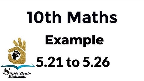 10th maths example 5.21 to 5.26 | class 10 Maths chapter 5 examples | Super Brain Mathematics