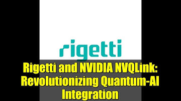Rigetti and NVIDIA NVQLink: Revolutionizing Quantum-AI Integration