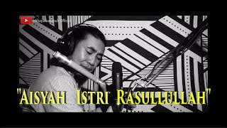 Aisyah Istri RASULLULLAH LIRIK - SULING SUNDA /SERULING