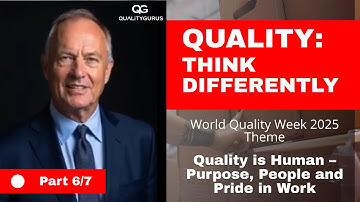 Quality is Human – Purpose, People and Pride in Work (Video 6 of 7)