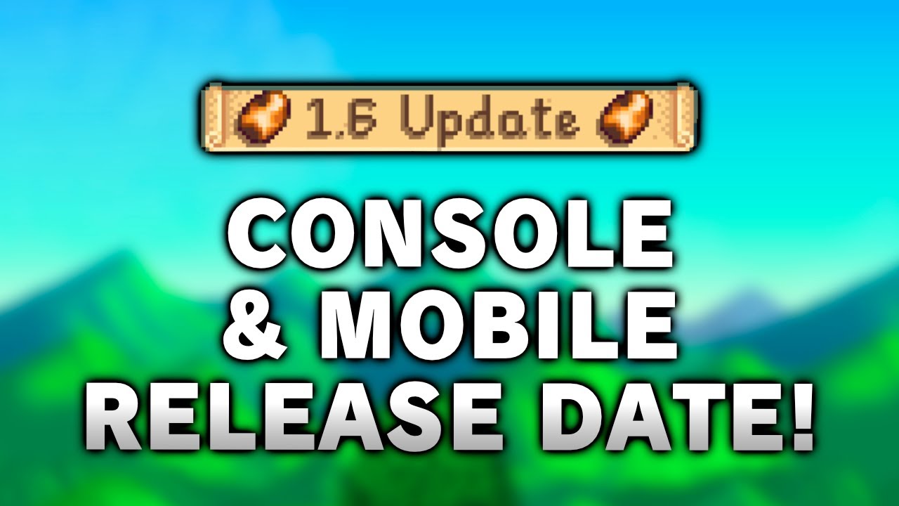 Stardew Valley 1.6 Update Console & Mobile Release Date CONFIRMED ...
