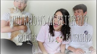 WHO KNOWS ME BETTER? BROTHER VS BOYFRIEND