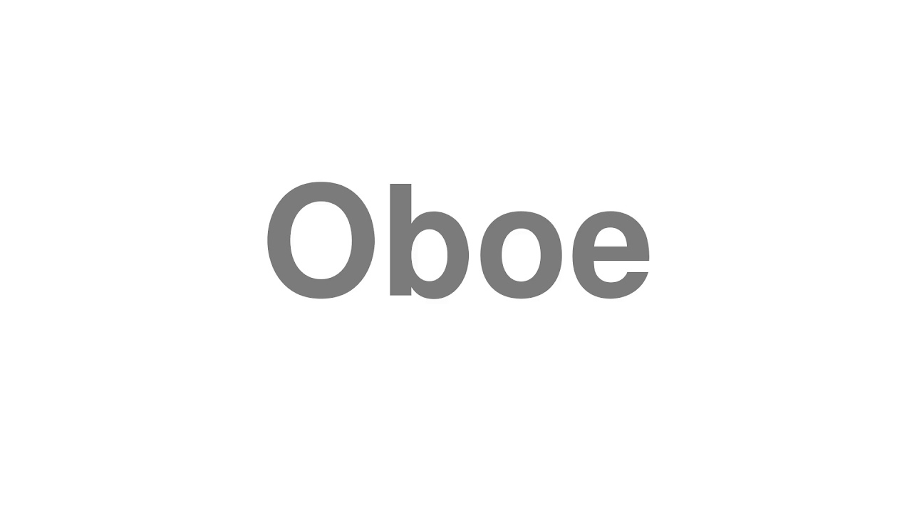 How to Pronounce "Oboe"
