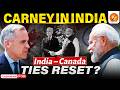 Carney India Visit: Are India–Canada Ties Reset? What Changed in Relations Explained