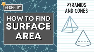 FIND THE SURFACE AREA OF PYRAMIDS AND CONES | GEOMETRY