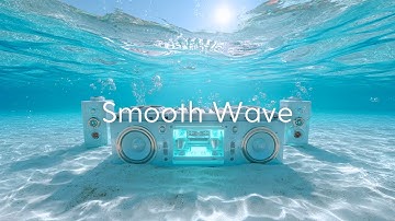 Smooth Wave | Relaxing Lounge Grooves to Drift Beneath the Surface
