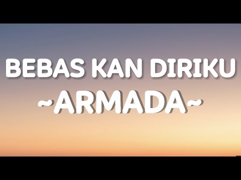 Armada-bebaskan diriku(lirik)