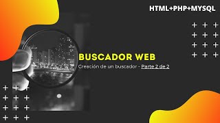 CURSO ONLINE GRATUITO DE PROGRAMACIÓN HTML + PHP  + MYSQL | Buscador -- Parte 2 de 2