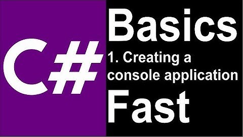 c# basics fast: 1.  creating a console application.