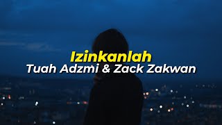 Izinkanlah - Tuah Adzmi & Zack Zakwan (Lirik)