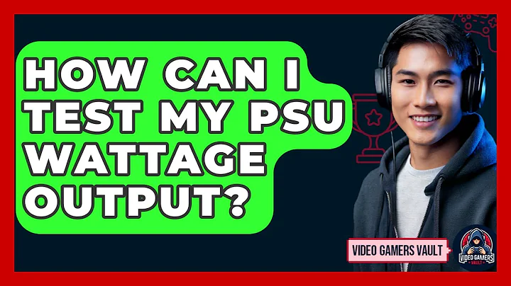 How Can I Test My PSU Wattage Output? - Video Gamers Vault