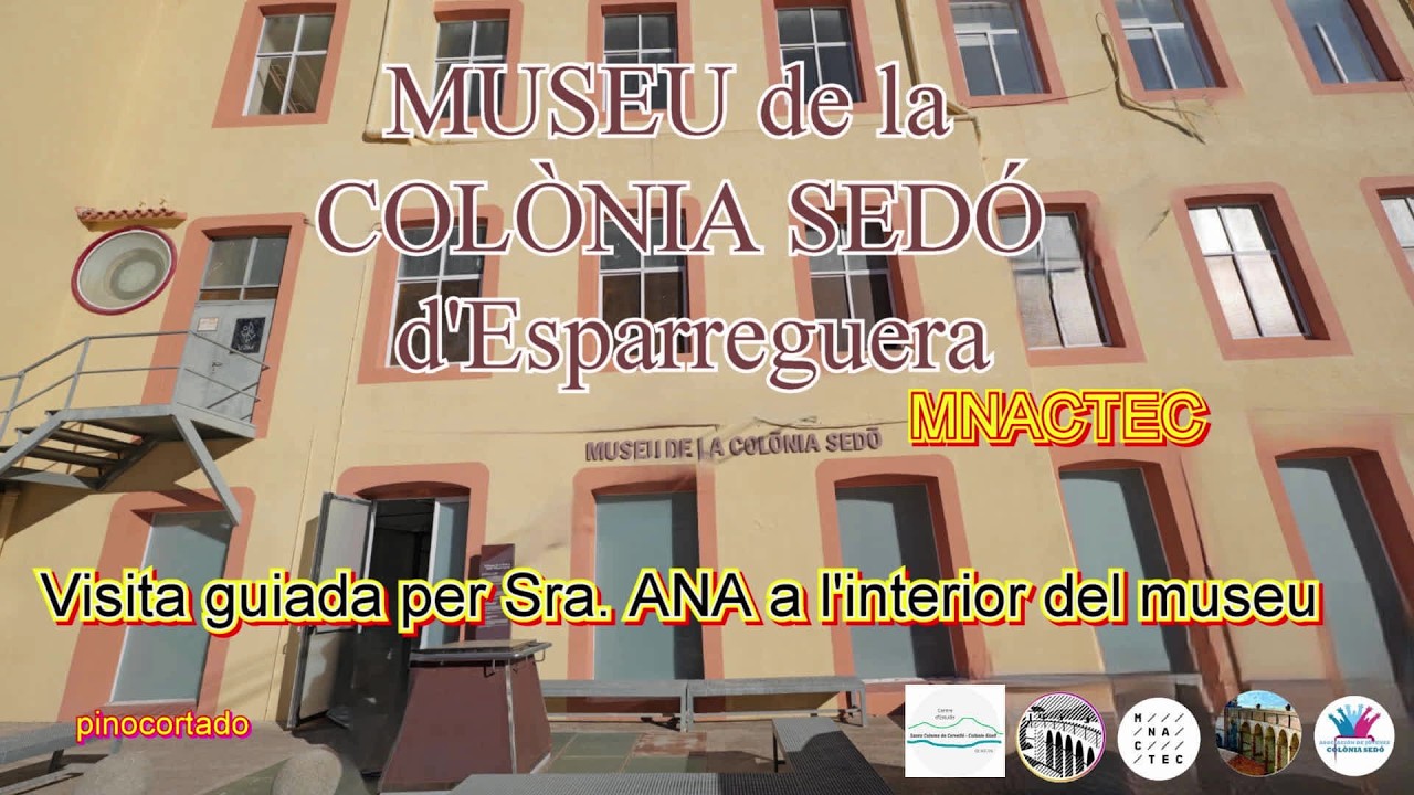 COLONIA SEDÓ en Esparreguera (Barcelona) Visita guiada por el interior del Museo