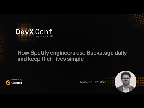 How Spotify engineers use Backstage daily and keep their lives simple - Himanshu Mishra (Spotify)