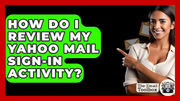 How Do I Review My Yahoo Mail Sign-in Activity? - TheEmailToolbox.com