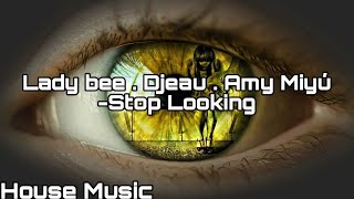 Lady bee . Djeau. Amy Miyú - Stop Looking #zerocool #ladybee #housemusic Resimi
