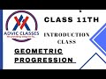 CLASS 11th | Geometric Progression | all the BASIC Introduction in 1 Class |  CLASS no. 1