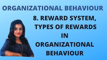 8. Reward System, Types Of Rewards in Organizational Behaviour |OB|