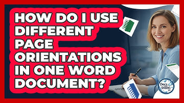 How Do I Use Different Page Orientations In One Word Document? - Docs and Sheets Pro