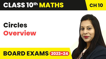 Circles - Overview | Class 10 Maths Chapter 10 | CBSE 2024-25