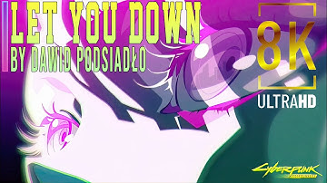 [8K] + CC | Cyberpunk: Edgerunners — Ending Theme | Let You Down by Dawid Podsiadło |