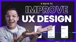 Ways to Improve Your UX Designs