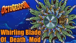 WHIRLING BLADE OF DEATH MOD | Octogeddon Modded | Spinning Saws + Bees -- HOW CAN WE GO WRONG?