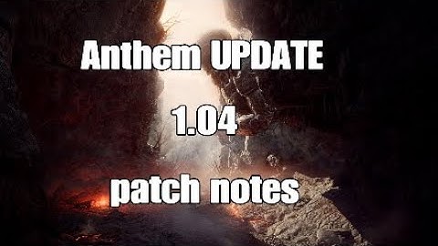 Anthem update 1.04 (1.06) Patch notes