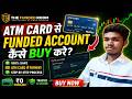 Funded Account Kaise Buy Kare ATM Card Se 🔥 Full Tutorial