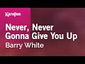 Never, Never Gonna Give You Up - Barry White | Karaoke Version | KaraFun