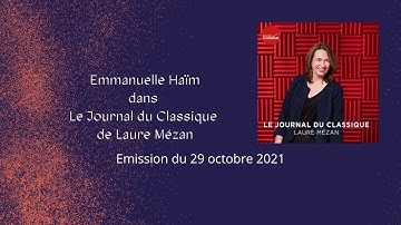 Emmanuelle Haïm invitée du Journal du Classique de Laure Mézan - Radio Classique - 29 octobre 2021