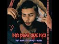 No Digas Que No Baby Bluuk Ft Lian Rz Blcebu No Digas Que No Baby Bluuk Ft Lian Rz Blcebu